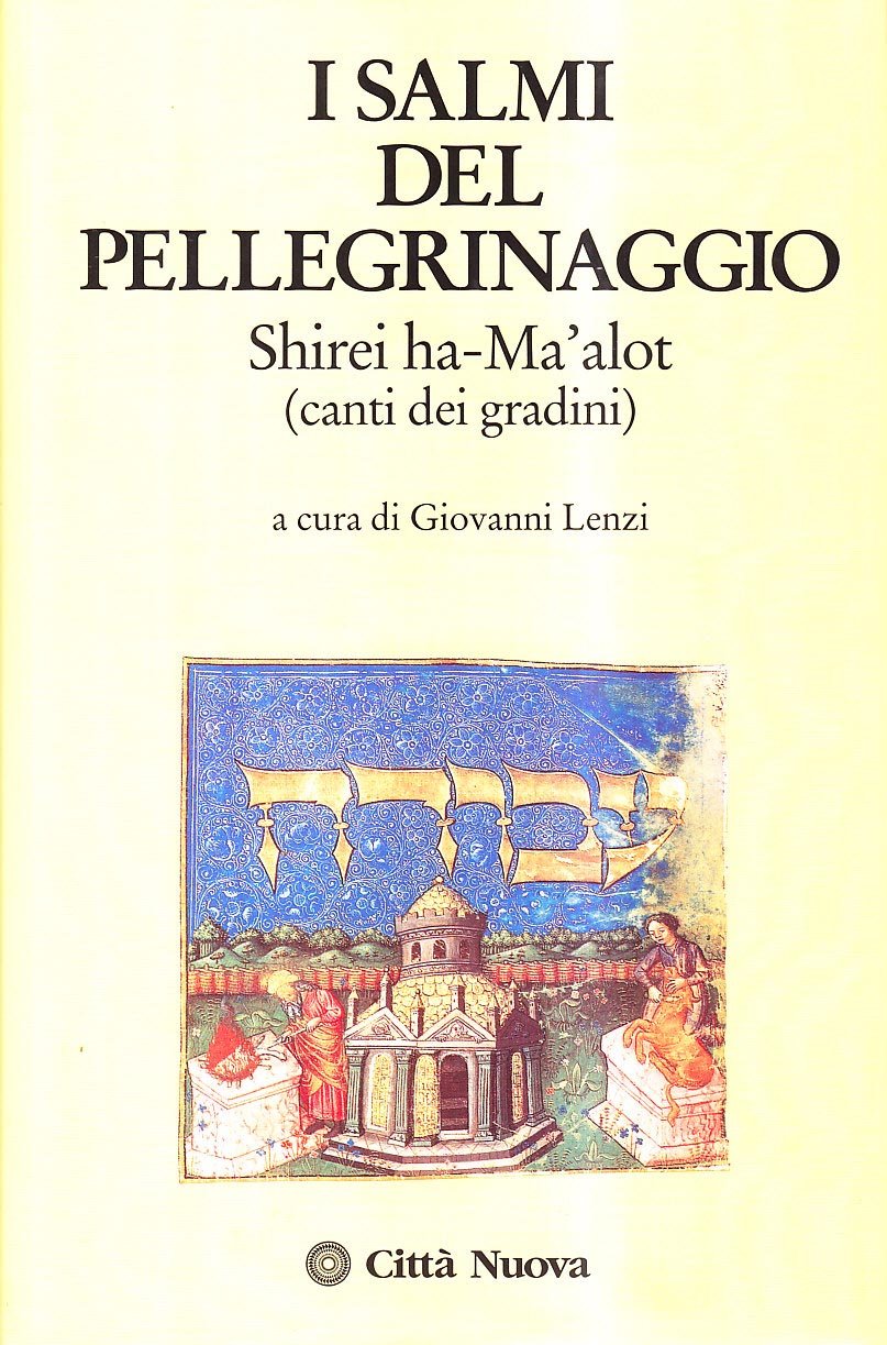 I salmi del pellegrinaggio. Shirei ha-Ma'alot (canti dei gradini)