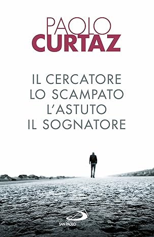 Il cercatore, lo scampato, l'astuto, il sognatore. Storia di patriarchi …