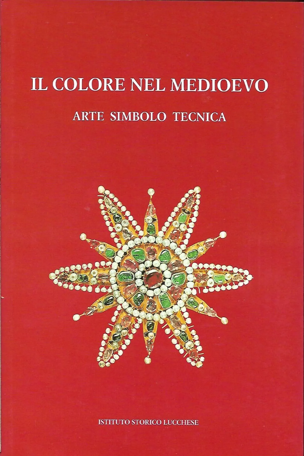 Il colore nel Medioevo. Arte, simbolo, tecnica, vol. 3. La …