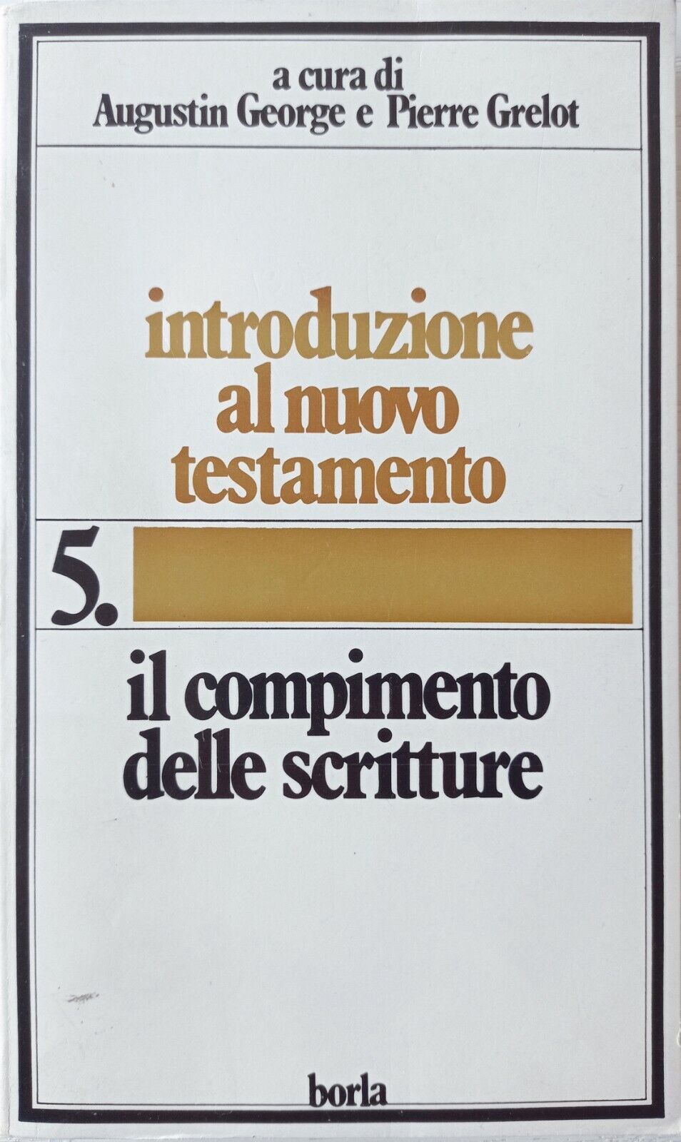 Il compimento delle scritture. Introduzione al Nuovo Testamento, volume 5.