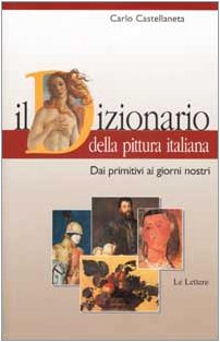 Il dizionario della pittura italiana. Dai primitivi ai giorni nostri