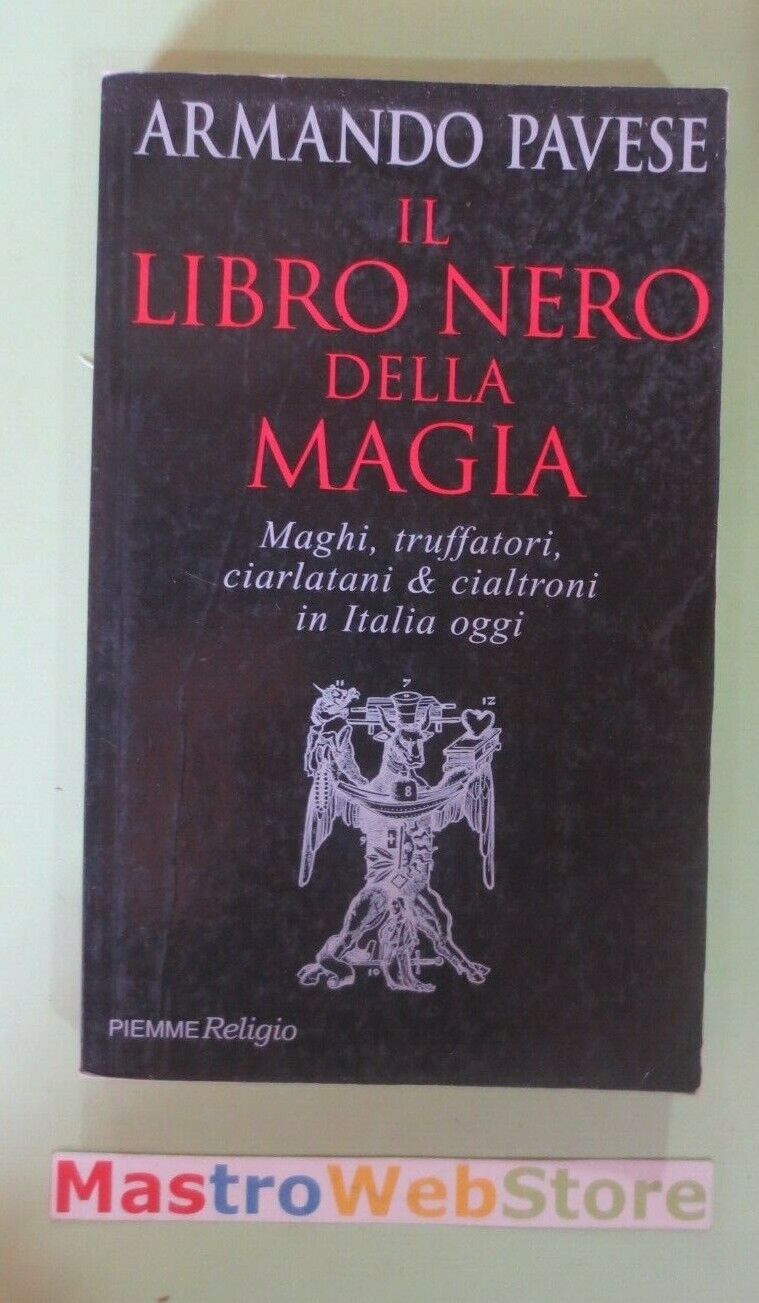 Il libro nero della magia. Maghi, truffatori, ciarlatani & cialtroni …