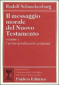 Il messaggio morale del Nuovo Testamento, vol. 2. I primi …