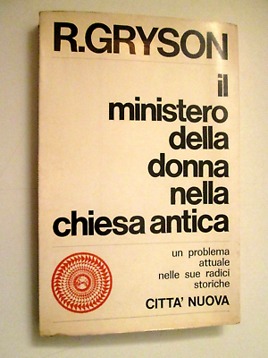 Il ministero della donna nella Chiesa antica. Un problema attuale …