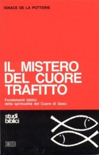 Il mistero del Cuore trafitto. Fondamenti biblici della spiritualità del …