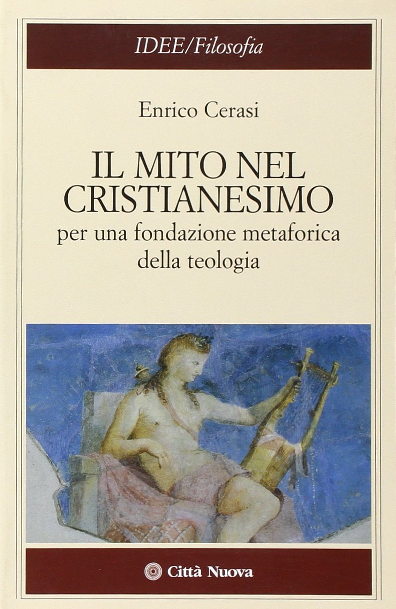 Il mito nel Cristianesimo. Per una fondazione metaforica della teologia