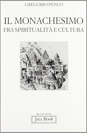 Il monachesimo tra spiritualità e cultura
