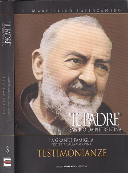 Il Padre San Pio da Pietrelcina. Terza parte. La grande …