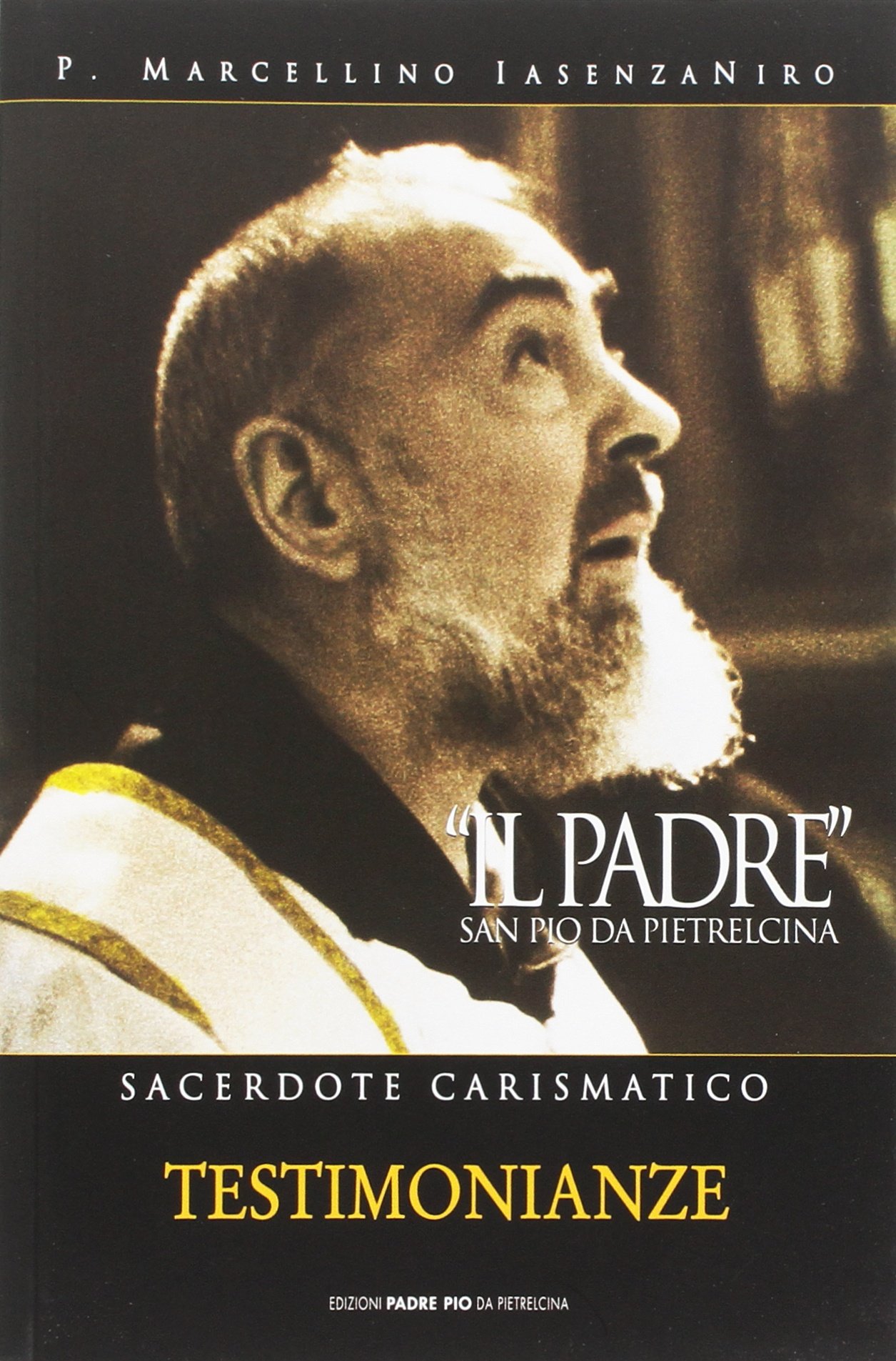 Il Padre San Pio da Pietrelcina. Volume secondo. Sacerdote carismatico, …