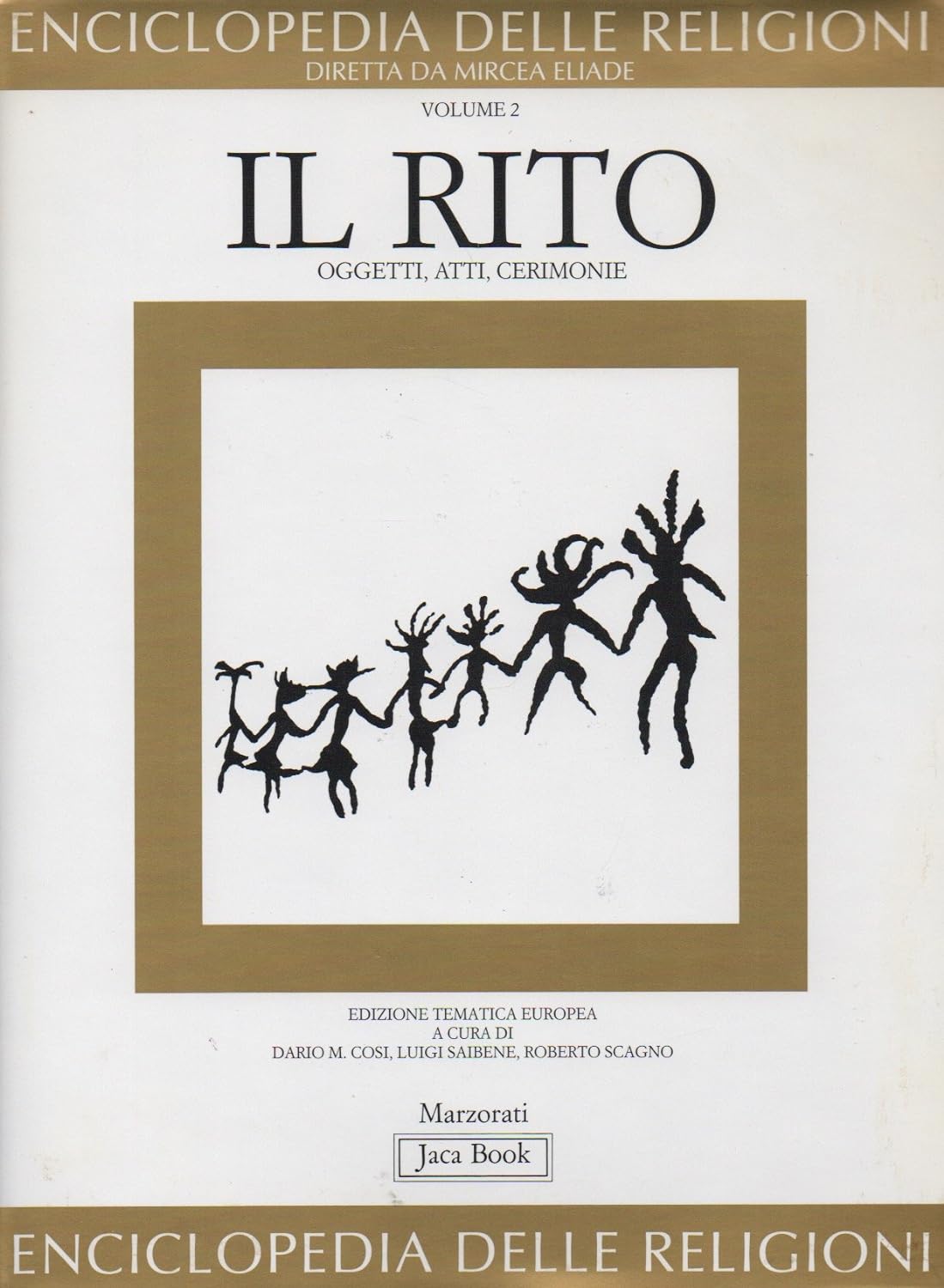 Il rito. Oggetti, atti, cerimonie. Enciclopedia delle religioni diretta da …