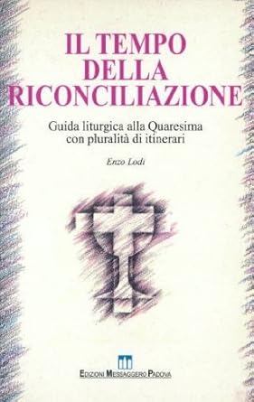 Il tempo della riconciliazione. Guida liturgica alla Quaresima con pluralità …