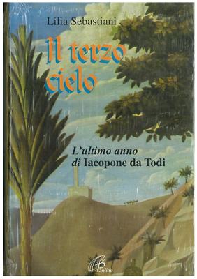 Il terzo cielo. L'ultimo anno di Iacopone da Todi
