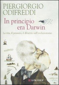 In principio era Darwin. La vita, il pensiero, il dibattito …