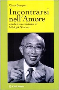 Incontrarsi nell'amore. Una lettura cristiana di Nikkyo Niwano