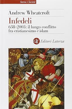 Infedeli. 628-2003: il lungo confilitto fra cristianesimo ed islam