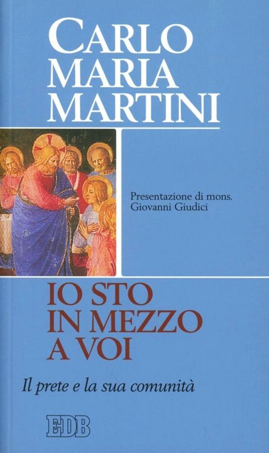 Io sto in mezzo a voi. Il prete e la …