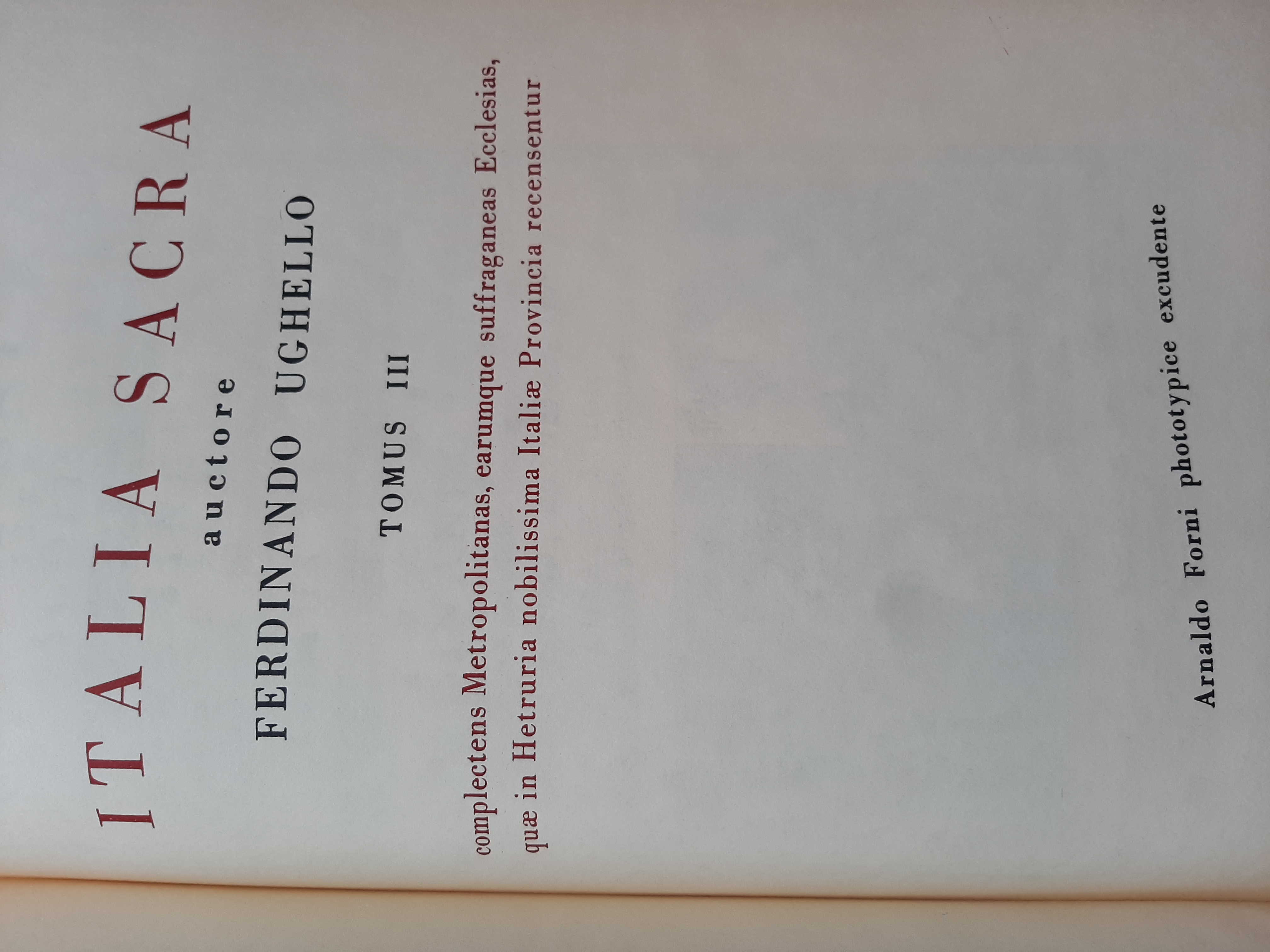 Italia sacra tomus 3: complectens Metropolitanas, earumque suffraganeas Ecclesias, quae …
