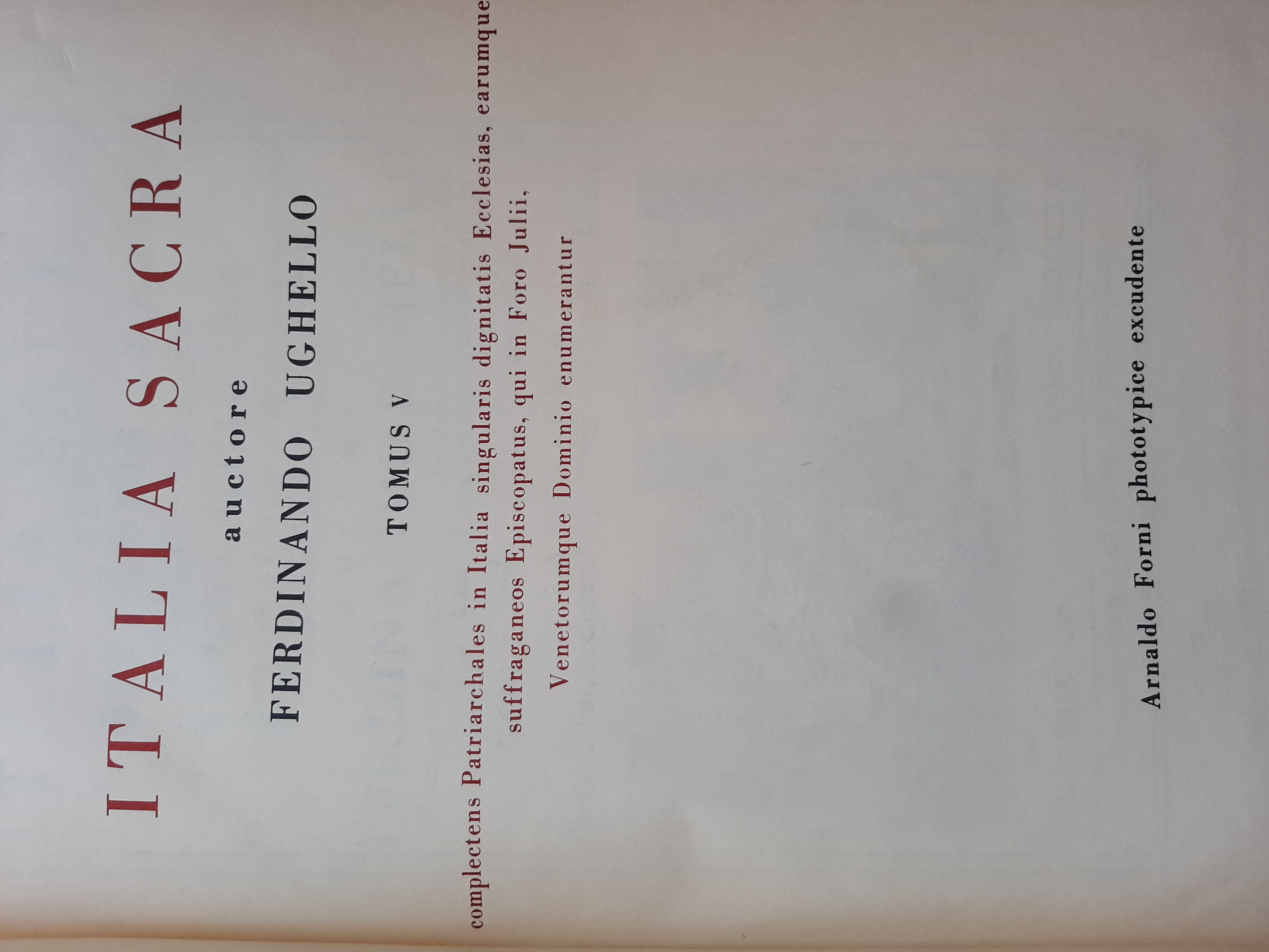 Italia sacra tomus 5: complectens Patriarchales in Italia singularis dignitatis …