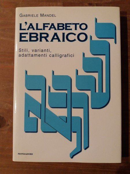 L'alfabeto ebraico. Stili, varianti, adattamenti calligrafici