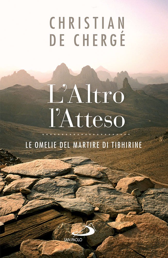 L'Altro, l'Atteso. Le omelie del martire di Tibhirine