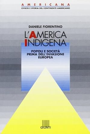 L'America indigena. Popoli e società prima dell'invasione europea