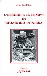 L'essere e il tempo in Gregorio di Nissa.