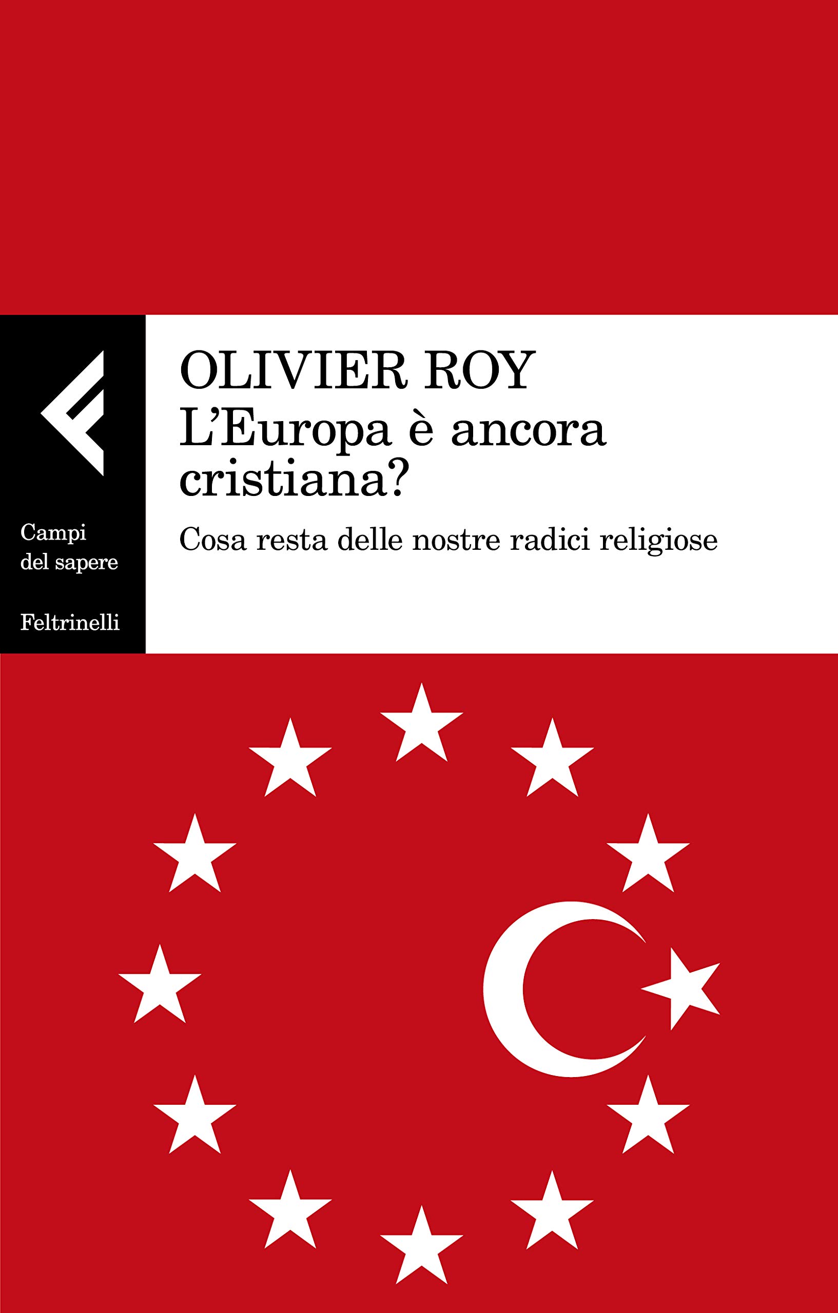 L'Europa è ancora cristiana?. Cosa resta delle nostre radici religiose