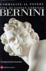 L'immagine al potere. Vita di Giovan Lorenzo Bernini