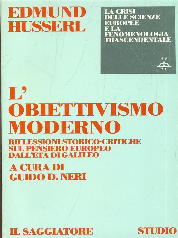 L'obiettivismo moderno. Riflessioni storico-critiche sul pensiero europeo dall'età di Galileo