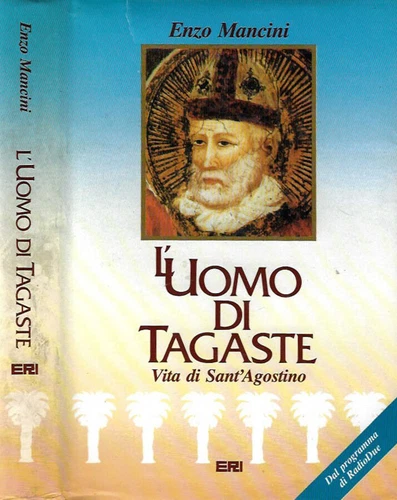 L'uomo di Tagaste. Vista di Sant'Agostino