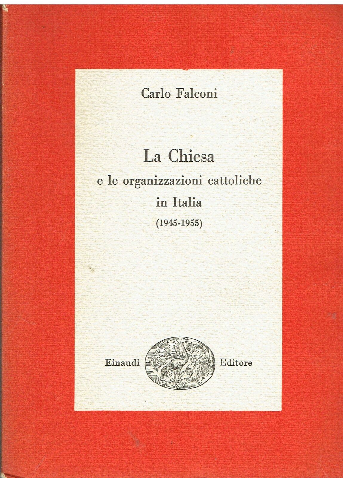 La Chiesa e le organizzazioni cattoliche in Italia (1945-1955) - …