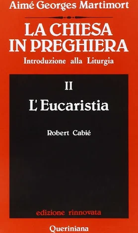 La Chiesa in preghiera vol. 2. L'Eucarestia