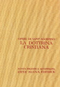 La dottrina cristiana. Opere di Sant'Agostino, vol. VIII.