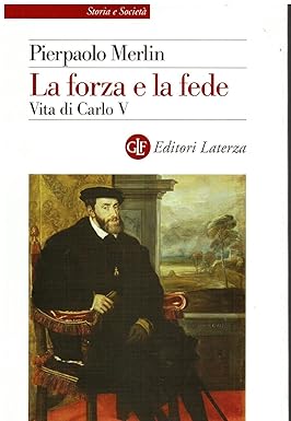 La forza e la fede. Vita di Carlo V