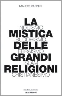 La mistica delle grandi religioni. Induismo, Buddhismo, Ebraismo, Islam, Cristianesimo