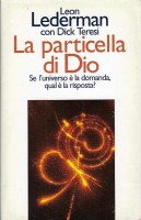 La particella di Dio. Se l'universo è la domanda, qual …