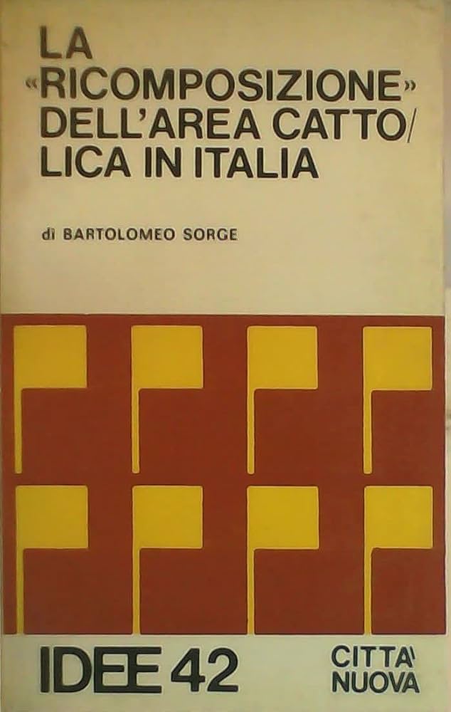 La "ricomposizione" dell'area cattolica in Italia