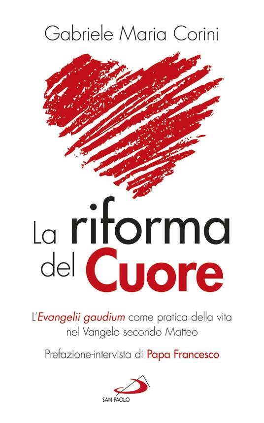 La riforma del Cuore. L'Evangelii gaudium come pratica della vita …