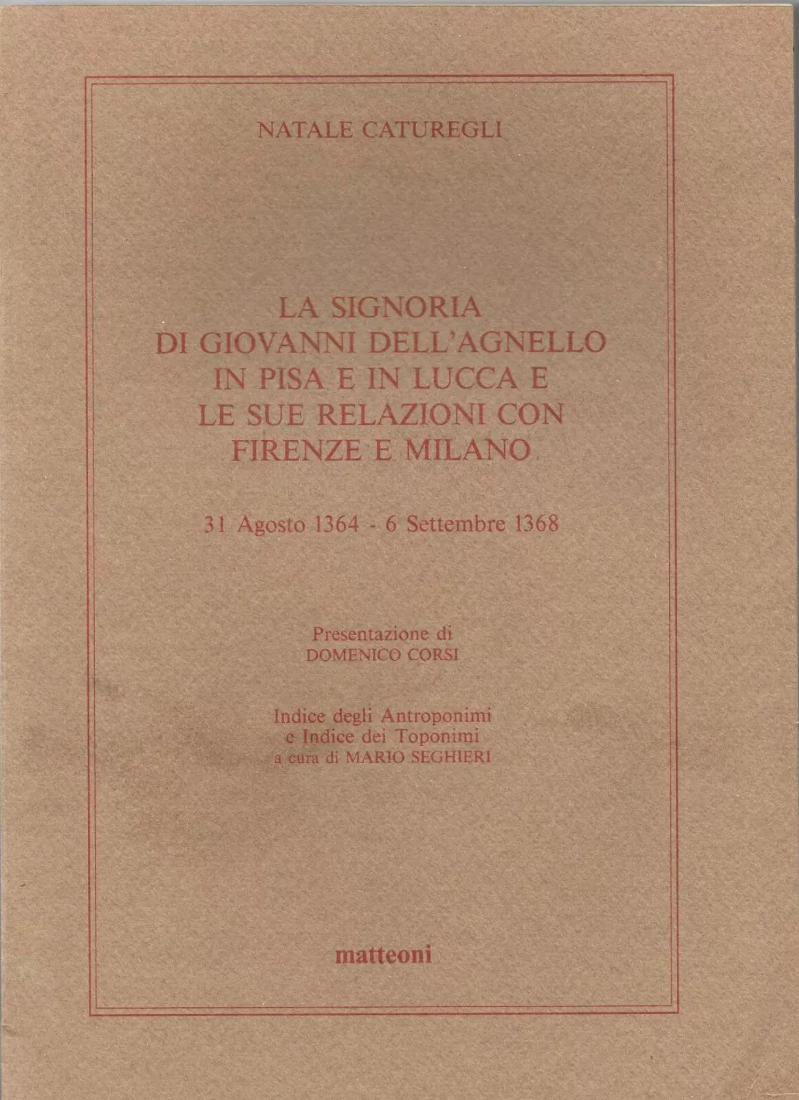 La Signoria di Giovanni dell'Agnello in Pisa e in Lucca …