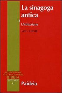 La sinagoga antica 2 - L'istituzione. Introduzione allo studio della …