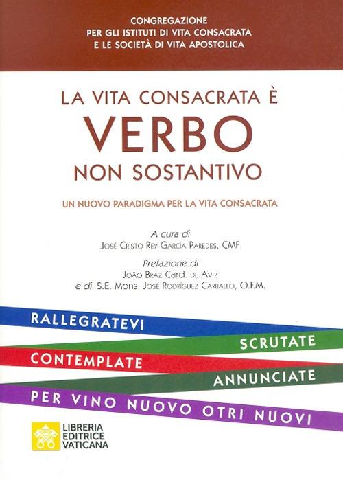 La vita consacrata è verbo e non sostantivo. Un nuovo …