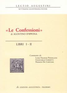 Le confessioni di Agostino d'Ippona, libri I-II. Lectio Augustini I. …