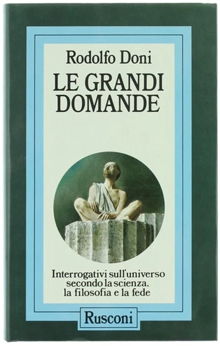 Le grandi domande. Interrogativi sull'universo secondo la scienza, la filosofia …