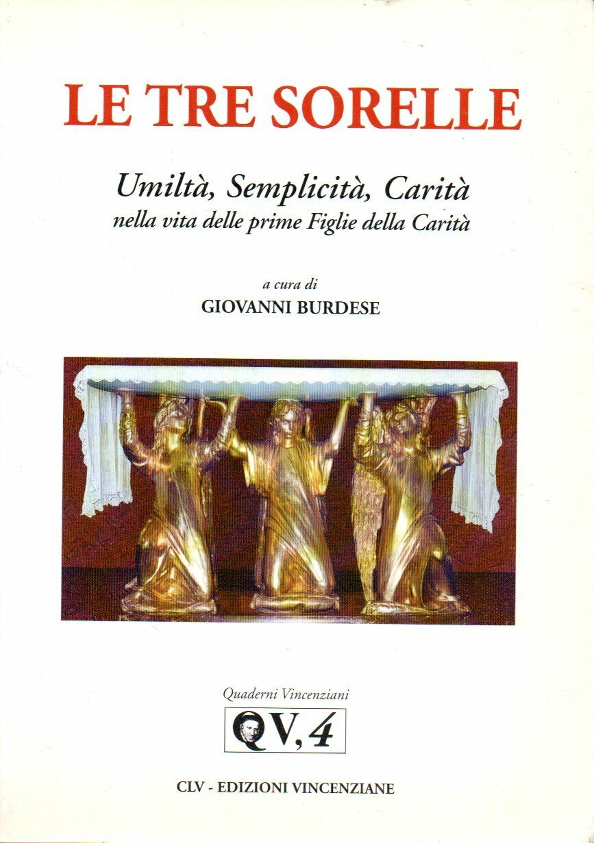 Le Tre Sorelle. Umiltà, Semplicità, Carità nella vita delle prime …
