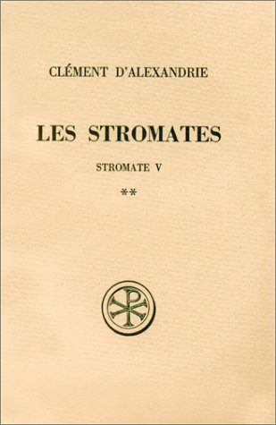 Les Stromates. Stromate 5, tome 2. Commentaire, bibliographie et index …