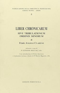 Liber Chronicarum sive Tribulationum Ordinis Minorum di Frate Angelo Clareno.