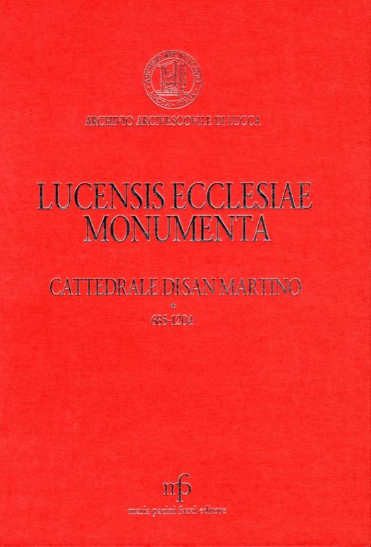 Lucensis Ecclesiae Monumenta vol 3/1. A saeculo VII usque ad …