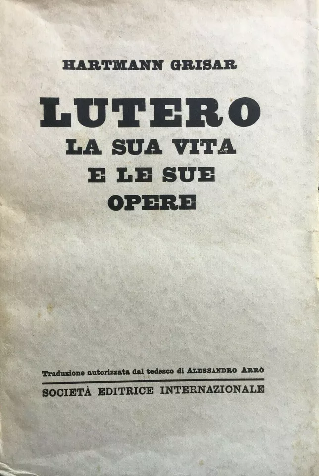 Lutero, la sua vita e le sue opere.