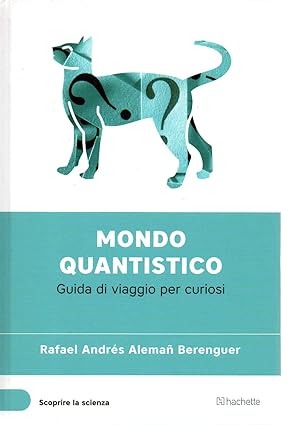 Mondo quantistico. Guida di viaggio per curiosi