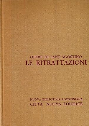 Opere di Sant'Agostino, vol. II. Le ritrattazioni